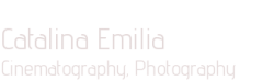 Catalina Emilia - Cinematography, Photography